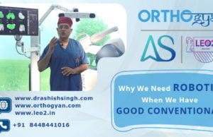 Why we need Robotic Orthopedic Surgery when we have good Conventional Surgery Why we need Robotic Orthopedic Surgery when we have good Conventional Surgery