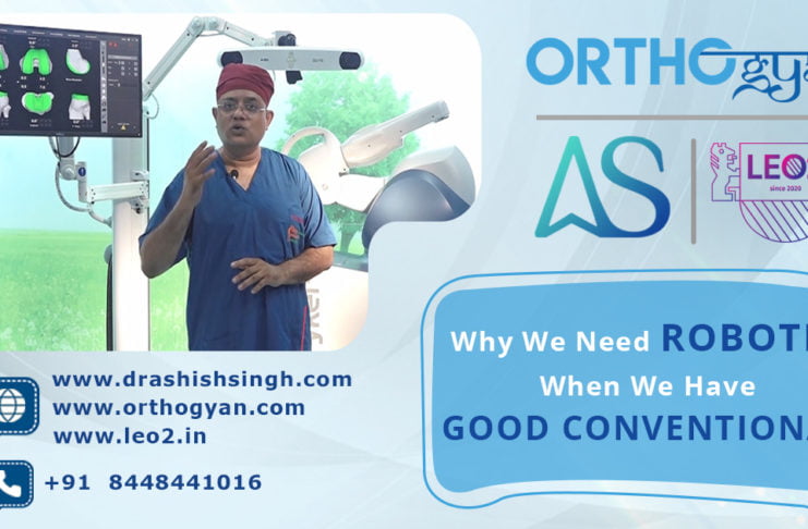 Why we need Robotic Orthopedic Surgery when we have good Conventional Surgery